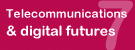 Telecommunications & Digital Futurs